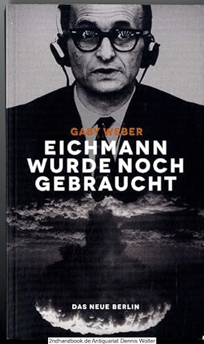 Image du vendeur pour Eichmann wurde noch gebraucht : der Massenmrder und der Kalte Krieg mis en vente par Dennis Wolter