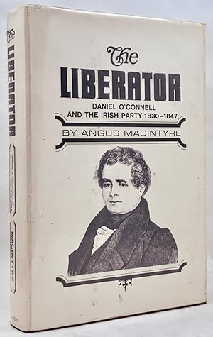 Seller image for The Liberator: Daniel O'Connell and the Irish Party 1830 - 1847 for sale by Zach the Ripper Books