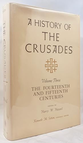 A History of the Crusades, Vol. 3: The Fourteenth and Fifteenth Centuries