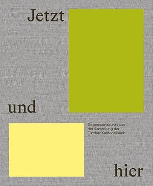 Bild des Verkufers fr Jetzt und hier : Gegenwartskunst aus der Sammlung der Zrcher Kantonalbank zum Verkauf von AHA-BUCH GmbH