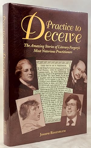 Seller image for Practice To Deceive: The Incredible Story of Literary Forgery's Most Notorious Practitioners for sale by Zach the Ripper Books