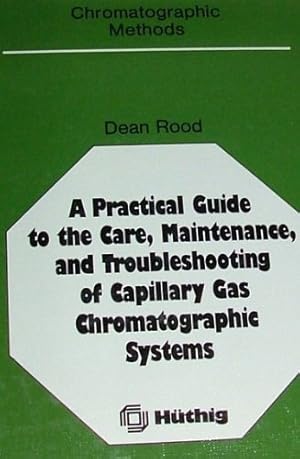 Imagen del vendedor de A Practical Guide to the Care, Maintenance and Troubleshooting of Capillary Fas Chromatographic Systems a la venta por WeBuyBooks