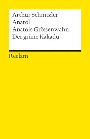 Bild des Verkufers fr Anatol. Anatols Grssenwahn. Der grne Kakadu (Reclams Universal-Bibliothek) zum Verkauf von Gerald Wollermann