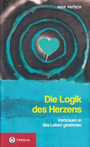 Imagen del vendedor de Die Logik des Herzens : Vertrauen in das Leben gewinnen. a la venta por TF-Versandhandel - Preise inkl. MwSt.