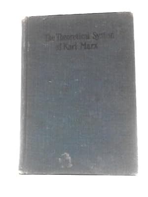 Seller image for The Theoretical System of Karl Marx - In Light of Recent Criticism for sale by World of Rare Books