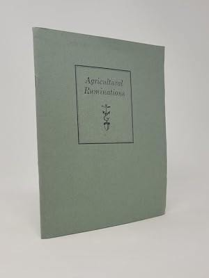 Image du vendeur pour Agricultural Ruminations, Being a Brief Collection of Written Sketches Concerned with Agrarian Divulgation mis en vente par Munster & Company LLC, ABAA/ILAB