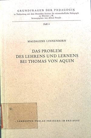 Seller image for Das Problem des Lehrens und Lernens bei Thomas von Aquin. Heft 4. Grundfragen der Pdagogik for sale by books4less (Versandantiquariat Petra Gros GmbH & Co. KG)