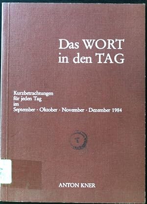 Bild des Verkufers fr Das Wort in den Tag. Kurzbetrachtungen fr jeden Tag im September - Oktober - November - Dezember 1984; zum Verkauf von books4less (Versandantiquariat Petra Gros GmbH & Co. KG)