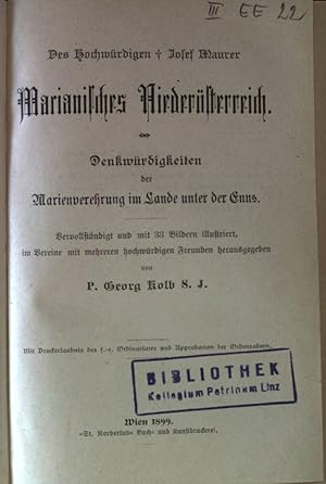 Imagen del vendedor de Des Hochwrdigen Josef Maurer Marianisches Niedersterreich. Denkwrdigkeiten der Marienverehrung im Lande unter der Enns.Vervollstndigt und mit 33 Bildern illustriert, im Vereine mit mehreren hochwrdigen Freunden hrsg. von P. Georg Kolb SJ. a la venta por books4less (Versandantiquariat Petra Gros GmbH & Co. KG)