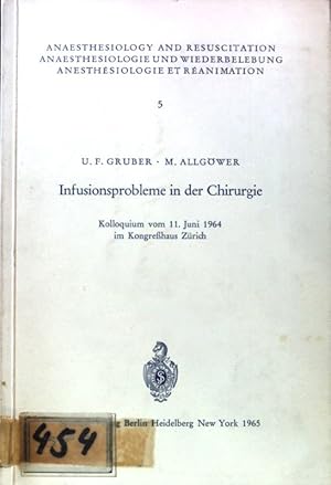 Bild des Verkufers fr Infusionsprobleme in der Chirurgie : Kolloquium vom 11. Juni 1964 im Kongrehaus Zrich. Anaesthesiologie und Intensivmedizin. Anaesthesiology and Intensive Care Medicine ; 5 zum Verkauf von books4less (Versandantiquariat Petra Gros GmbH & Co. KG)