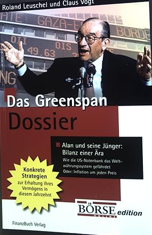 Seller image for Das Greenspan-Dossier : Wie die US-Notenbank das Weltwhrungssystem gefhrdet oder Inflation um jeden Preis. for sale by books4less (Versandantiquariat Petra Gros GmbH & Co. KG)