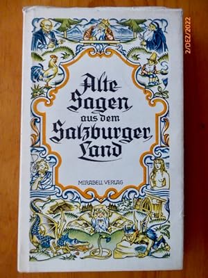Alte Sagen aus dem Salzburger Land. Mit einem Vorwort Karl Adrian. Bilder und Buchschmuck Franz R...