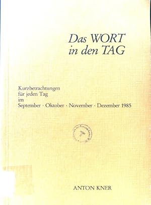 Bild des Verkufers fr Das Wort in den Tag. Kurzbetrachtungen fr jeden Tag im September - Oktober - November - Dezember 1985; zum Verkauf von books4less (Versandantiquariat Petra Gros GmbH & Co. KG)