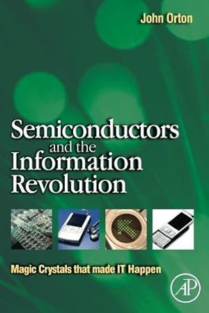 Bild des Verkufers fr Semiconductors and the Information Revolution: Magic Crystals that made IT Happen zum Verkauf von WeBuyBooks