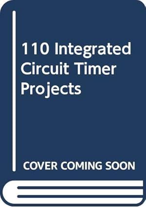 Immagine del venditore per 110 Integrated Circuit Timer Projects venduto da WeBuyBooks