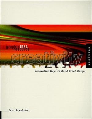 Bild des Verkufers fr Creativity: Innovative Ways to Build Great Design (Graphic Ideas Resource S.) zum Verkauf von WeBuyBooks