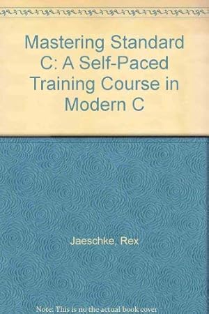 Seller image for Mastering Standard C: A Self-Paced Training Course in Modern C for sale by WeBuyBooks