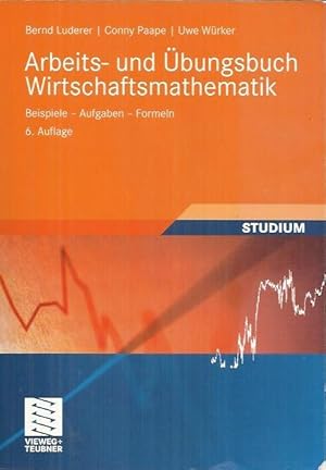 Bild des Verkufers fr Arbeits- und bungsbuch Wirtschaftsmathematik: Beispiele - Aufgaben - Formeln zum Verkauf von bcher-stapel