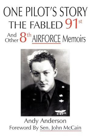 Bild des Verkufers fr ONE PILOT'S STORY : THE FABLED 91st And Other 8th AIRFORCE Memoirs zum Verkauf von AHA-BUCH GmbH