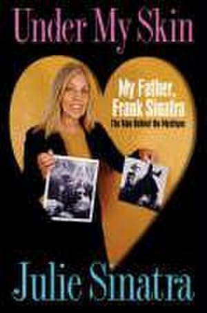 Immagine del venditore per Under My Skin : My Father, Frank Sinatra The Man Behind the Mystique venduto da AHA-BUCH GmbH