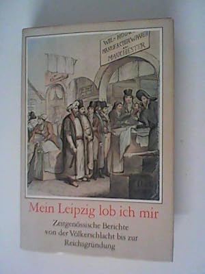 Image du vendeur pour Mein Leipzig lob ich mir. Zeitgenssische Berichte von der Vlkerschlacht bis. mis en vente par ANTIQUARIAT FRDEBUCH Inh.Michael Simon