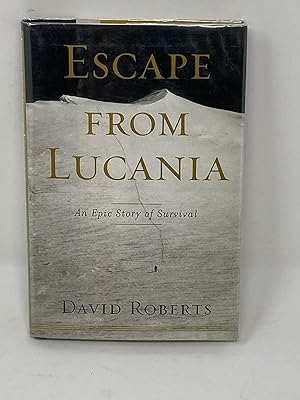 ESCAPE FROM LUCANIA, AN EPIC STORY OF SURVIVAL (SIGNED BY AUTHOR AND BRADLEY WASHBURN)