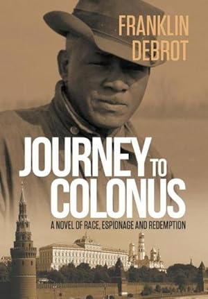 Bild des Verkufers fr Journey to Colonus : A Novel of Race, Espionage and Redemption zum Verkauf von AHA-BUCH GmbH