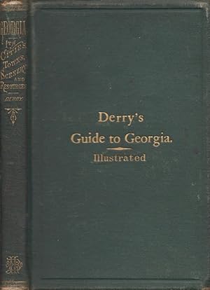 Seller image for Georgia: A Guide to Its Cities, Towns, Scenery, and Resources With Tables Containing Valuable Information for Persons Desiring to Settle or to Make Investments Within the Limits of the State. for sale by Americana Books, ABAA