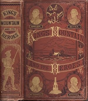 Seller image for King's Mountain and Its Heroes: History of the Battle of King's Mountain, October 7th, 1780, and the Events Which Led To It for sale by Americana Books, ABAA