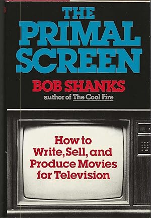 Seller image for THE PRIMAL SCREEN ~ How To Write, Sell, and Produce Moview for Television for sale by SCENE OF THE CRIME 