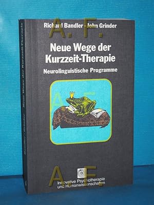 Seller image for Neue Wege der Kurzzeit-Therapie : neurolinguist. Programme (Reihe innovative Psychotherapie und Humanwissenschaften Band 18) for sale by Antiquarische Fundgrube e.U.