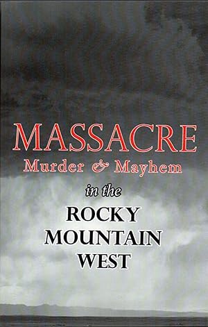 Imagen del vendedor de Massacre, Murder & Mayhem in the Pikes Peak Region a la venta por Clausen Books, RMABA