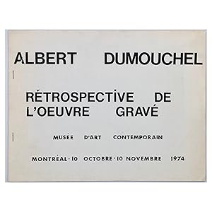 Albert Dumouchel: Rétrospective De L'oeuvre Gravé ; Musee D'art Contemporain, Montréal, 10 Octobr...