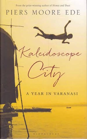 Bild des Verkäufers für Kaleidoscope City: A Year in Varanasi zum Verkauf von Goulds Book Arcade, Sydney