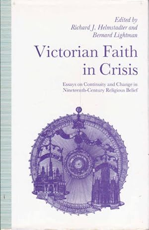 Image du vendeur pour Victorian Faith in Crisis: Essays on Continuity and Change in Nineteenth-Century Religious Belief mis en vente par Goulds Book Arcade, Sydney