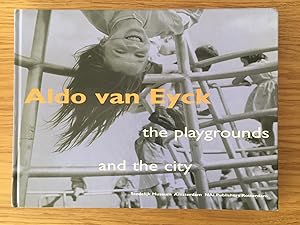 Aldo Van Eyck: Designing For Children, the playgrounds and the city (English edition)