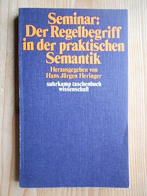 Seller image for Seminar "Der Regelbegriff in der praktischen Semantik". hrsg. von Hans Jrgen Heringer / suhrkamp-taschenbcher wissenschaft ; 94 for sale by Antiquariat Rohde