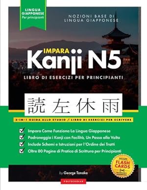 Immagine del venditore per Impara il giapponese Kanji N5 : Guida allo studio ed esercizi di scrittura facili, passo dopo passo: Il modo migliore per imparare il giapponese e come scrivere l'alfabeto del Giappone (tabella delle lettere all'interno) venduto da AHA-BUCH GmbH