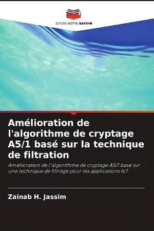 Immagine del venditore per Am�lioration de l'algorithme de cryptage A5/1 bas� sur la technique de filtration : Am�lioration de l'algorithme de cryptage A5/1 bas� sur une technique de filtrage pour les applications IoT. venduto da AHA-BUCH GmbH