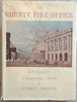 Bild des Verkufers fr The County Fire Office 1807-1957: a Commemorative History zum Verkauf von Chapter 1