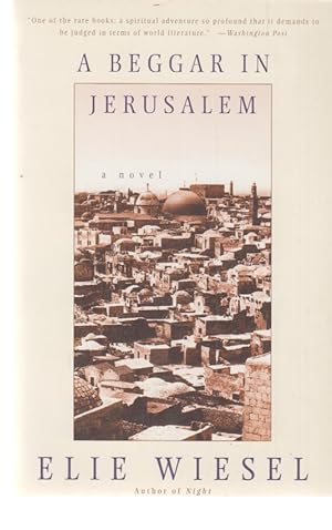 A Beggar in Jerusalem. A Novel by Elie Wiesel. Transl. from the French by Lily Edelman and the Au...