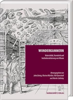 Bild des Verkufers fr Wunderkammern : Materialitt, Narrativik und Institutionalisierung von Wissen zum Verkauf von AHA-BUCH GmbH