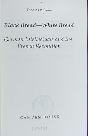 Bild des Verkufers fr Black bread - white bread : German intellectuals and the French Revolution. Studies in German literature, linguistics, and culture ; 36. zum Verkauf von Antiquariat Bookfarm