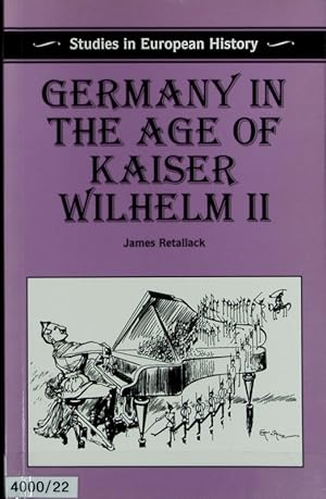 Image du vendeur pour Germany in the age of Kaiser Wilhelm II. Studies in European history. mis en vente par Antiquariat Bookfarm