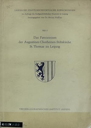 Bild des Verkufers fr Patrozinium der Augustiner-Chorherren-Stiftskirche St. Thomae zu Leipzig : Untersuchungen zur Frhgeschichte der Bach-Kirche und der Leipziger Altstadt. Leipziger stadtgeschichtliche Forschungen ; 2. zum Verkauf von Antiquariat Bookfarm