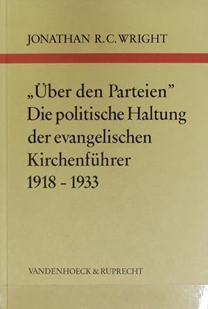 Immagine del venditore per ber den Parteien' : die politische Haltung der evangelischen Kirchenfhrer 1918 - 1933. Arbeiten zur kirchlichen Zeitgeschichte. venduto da Antiquariat Bookfarm