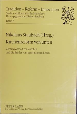 Imagen del vendedor de Kirchenreform von unten : Gerhard Zerbolt von Zutphen und die Brder vom gemeinsamen Leben. Tradition - Reform - Innovation ; 6. a la venta por Antiquariat Bookfarm