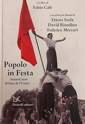 POPOLO IN FESTA. SESSANT'ANNI DI FESTE DE L'UNITA'