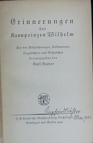 Bild des Verkufers fr Erinnerungen des Kronprinzen Wilhelm : aus den Aufzeichnungen, Dokumenten, Tagebchern und Gesprchen. zum Verkauf von Antiquariat Bookfarm