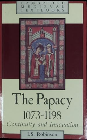 Bild des Verkufers fr The papacy : 1073-1198 ; continuity and innovation. Cambridge medieval textbooks. zum Verkauf von Antiquariat Bookfarm